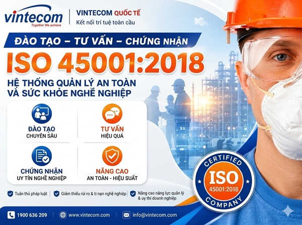 Tư vấn ISO 45001: 2018- Bộ tiêu chuẩn về Hệ thống quản lý An toàn và Sức khỏe Nghề nghiệp (OH&S).