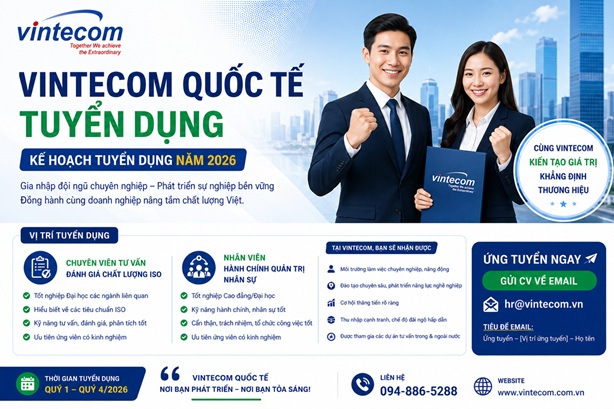 Thông báo: VINTECOM Quốc tế tuyển dụng chuyên gia ISO, kế toán quản trị, kinh doanh, marketing và hỗ trợ khách hàng (hạn đến ngày 08/2022)