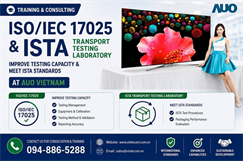Khóa học ISO 17025, Tư vấn ISO/ IEC 17025 & ISTA Transport Testing Laboratory - Các yêu cầu về năng lực PTN và PTN Vận chuyển ISTA tại Công ty AUO Việt Nam - Công ty thành viên Tập đoàn AUO -  nhà sản xuất màn hình Display hàng đầu thế giới.