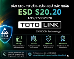 Khóa học ESD S20.20 và Đánh giá xác nhận độc lập mức độ tuân thủ ESD S20.20 - Tiêu chuẩn kiểm soát phóng tĩnh điện và bảo vệ các thiết bị điện tử cho sản phẩm Wifi Totolink khỏi hiện tượng tĩnh điện - Tại Công ty TNHH Công Nghệ ZIONCOM.